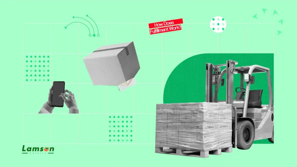 How to Choose the Right eCommerce Fulfillment Partner? 3 How Does Fulfillment Work?