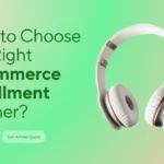 How to Choose the Right eCommerce Fulfillment Partner?